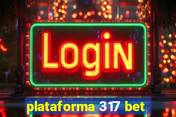 plataforma 317 bet